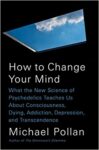 how to change your mind - Michael Pollan