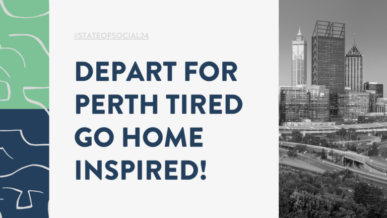 Depart for Perth tired. Go home inspired!